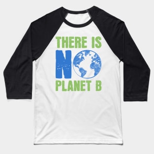 There is no Planet B Baseball T-Shirt